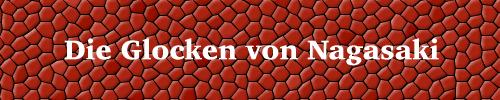 DIE GLOCKEN VON NAGASAKI