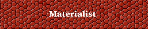 MATERIALIST