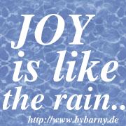 Joy is like the rain.