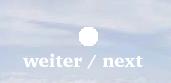 weiter / next