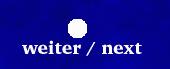 weiter / next